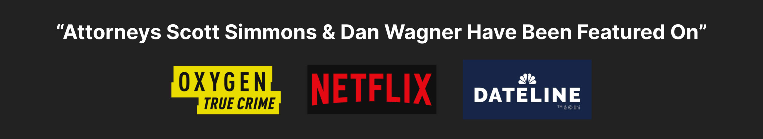 Attorneys Scott Simmons & Dan Wagner Have Been Featured On  Netflix - Oxygen Network - Dateline